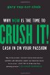 Crush it! by Gary Vey-ner-chuk